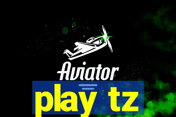 play tz